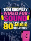 Wired for Sound (eBook): Now That's What I Call an Eighties Music Childhood